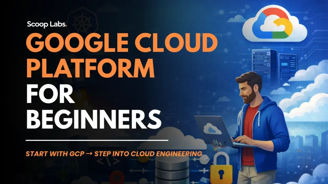 Scoop labs blog, Google cloud platform for beginner's 