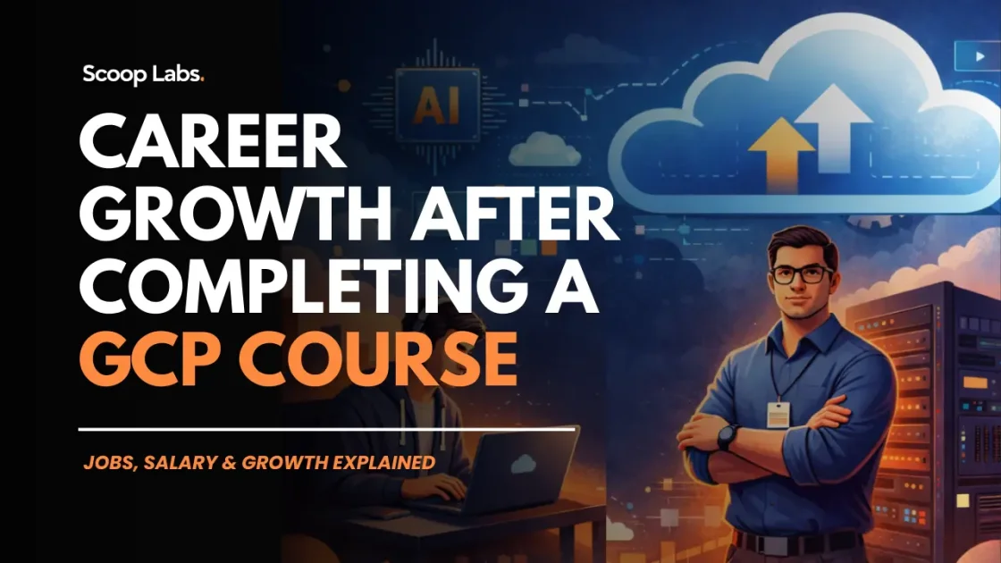 Scoop Labs Blogs: Careers growth after completing a GCP Course
