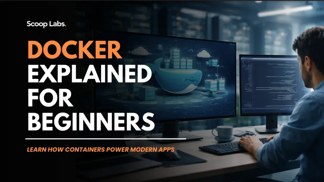Docker Explained for Beginners: Why Containers Matter in Modern Development