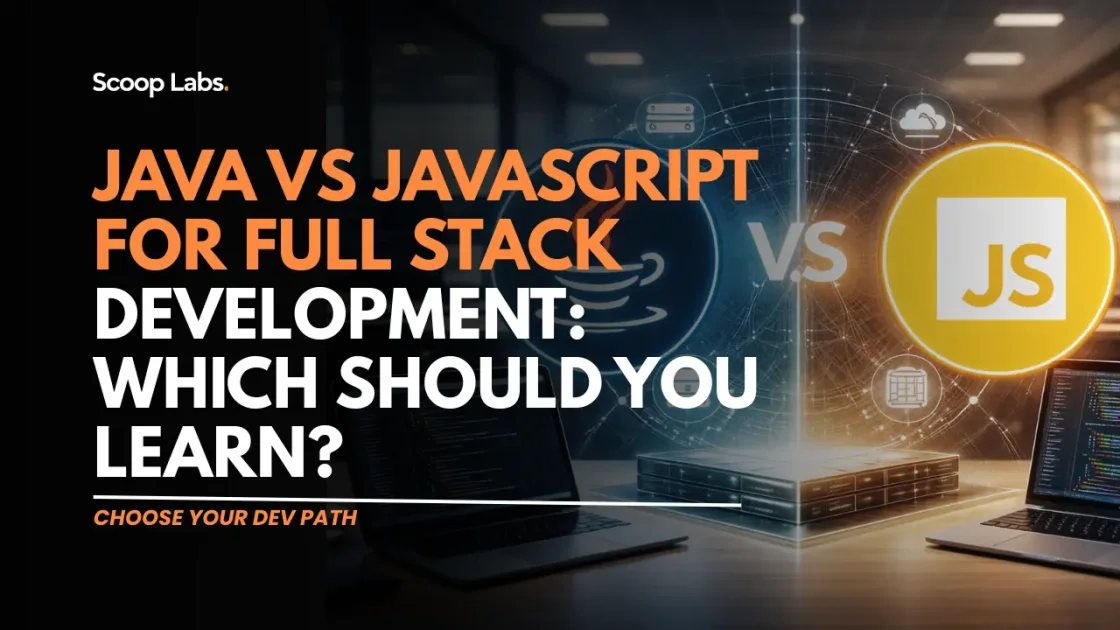 scoop labs blog: Java vs JavaScript for Full Stack Development: Which Should You Learn?