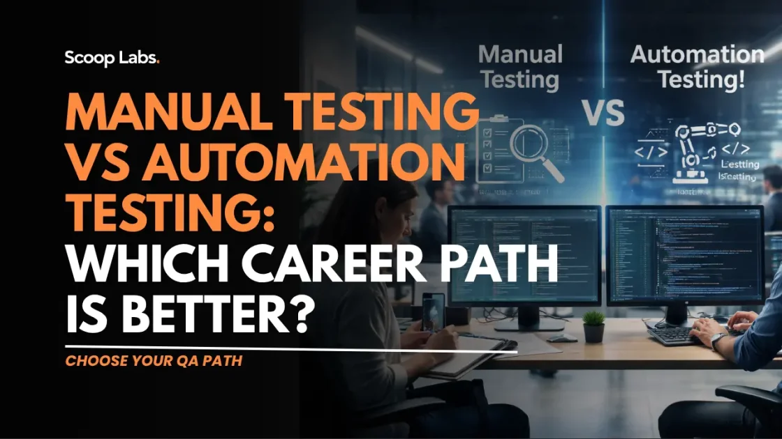 scoop labs blog: Manual Testing  vs Automation Testing:  Which Career Path Is Better?