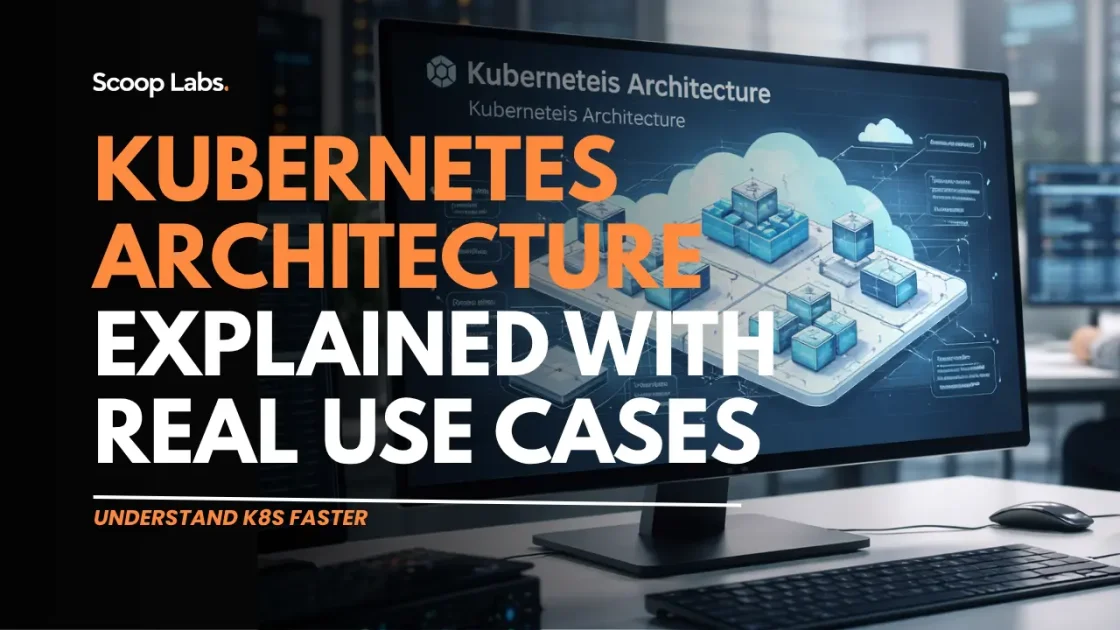Kubernetes Architecture Explained with Real Use Cases