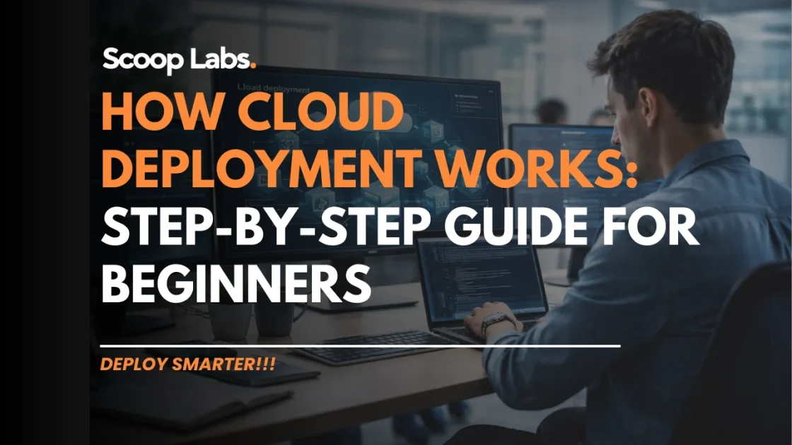 How Cloud Deployment Works: A Step-by-Step Guide for Beginners