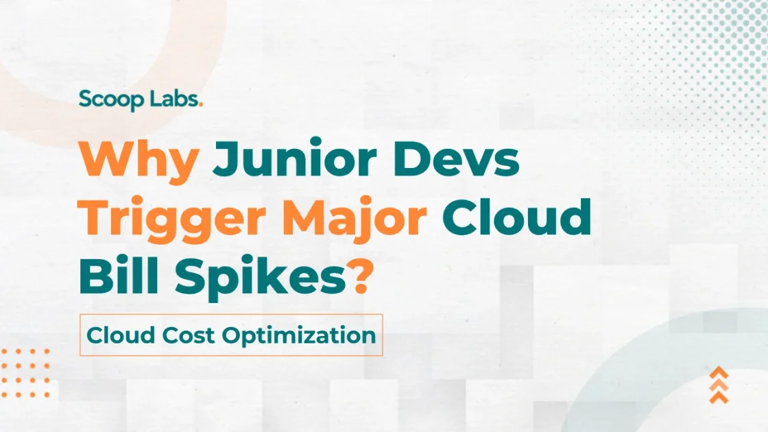 Why Junior Devs Trigger Major Cloud Bill Spikes