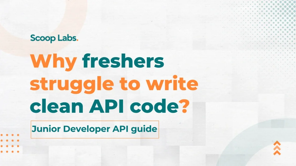 Why Freshers Struggle to Write Clean API Code