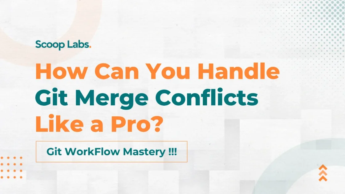 How Can You Handle Git Merge Conflicts Like a Pro?