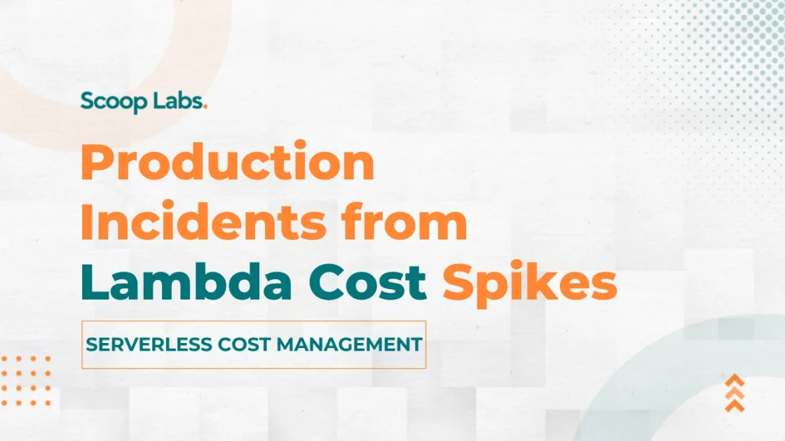 Production Incidents from Lambda Cost Spikes
