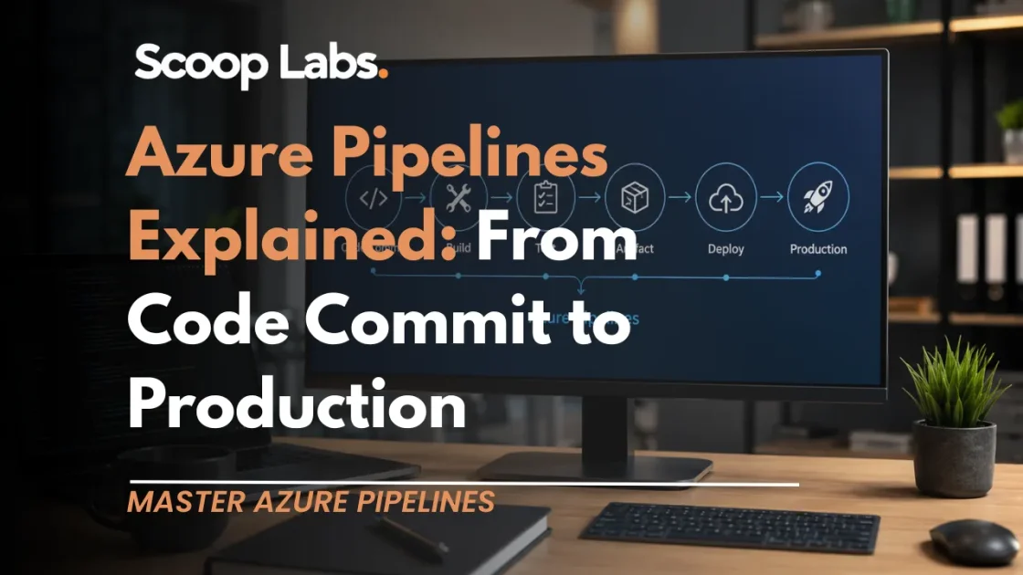 Azure Pipelines Explained: From Code Commit to Production