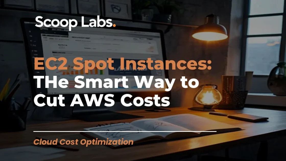 EC2 Spot Instances: THe Smart Way to Cut AWS Costs