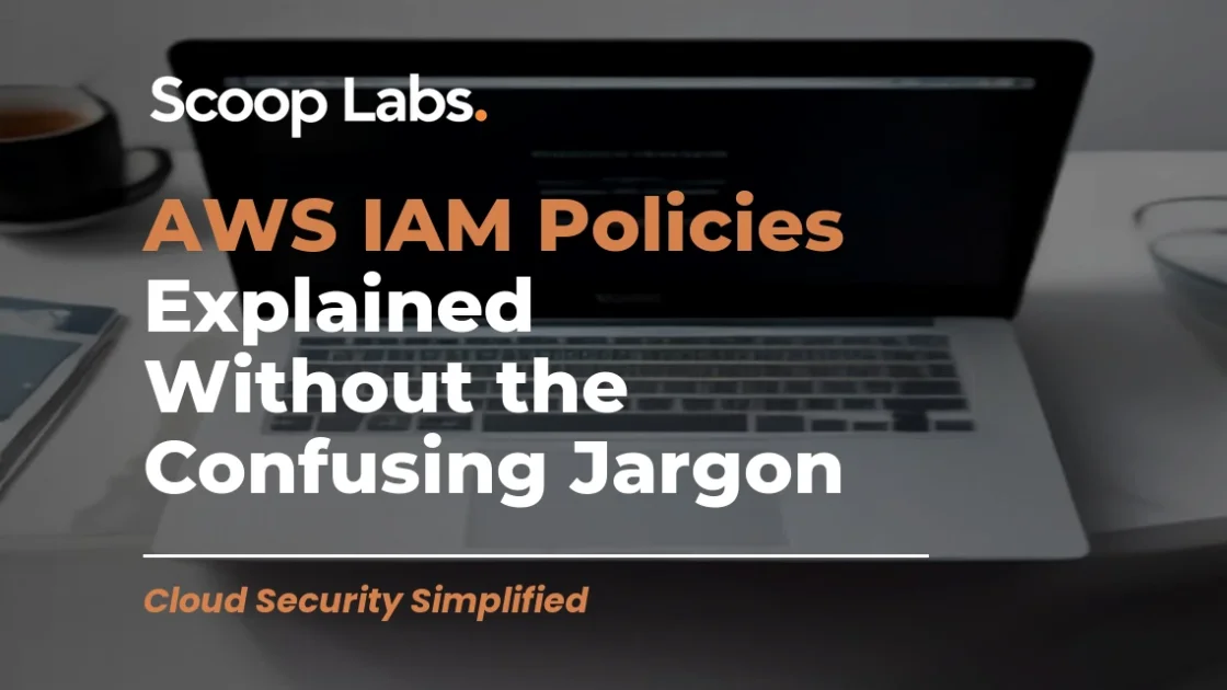 AWS IAM Policies Explained Without the Confusing Jargon