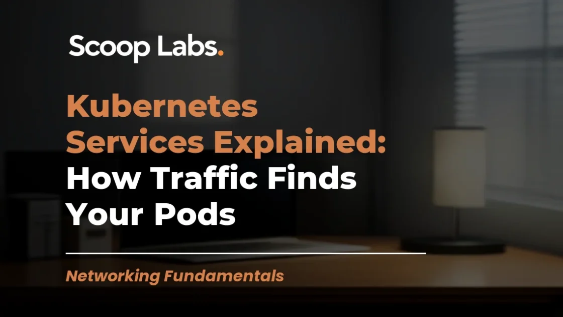Kubernetes Services Explained: How Traffic Finds Your Pods