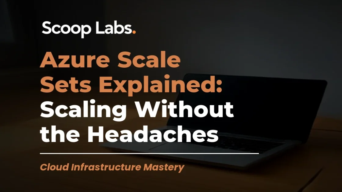 Azure Scale Sets Explained: Scaling Without the Headaches