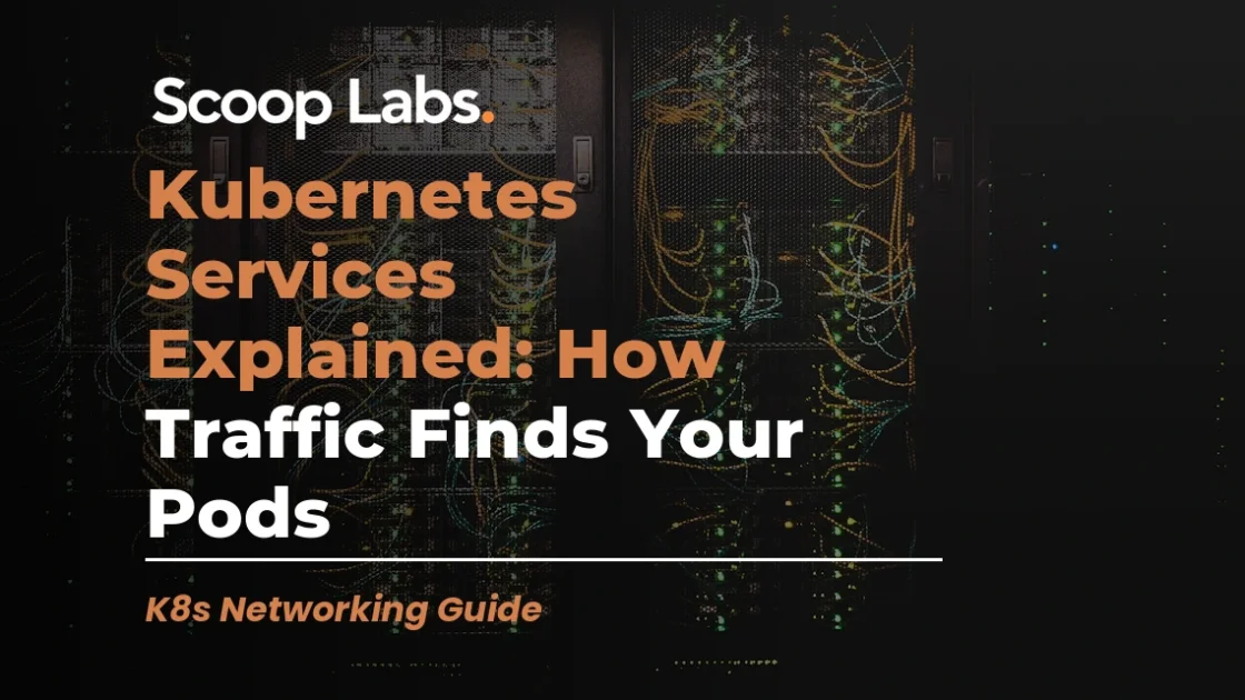 Kubernetes Services Explained: How Traffic Finds Your Pods