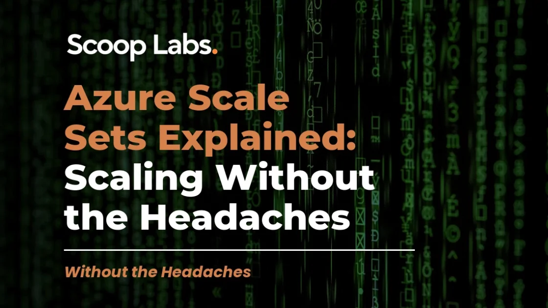 Azure Scale Sets Explained: Scaling Without the Headaches