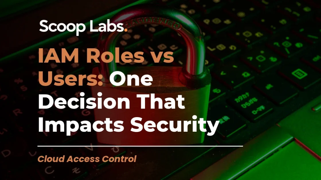 IAM Roles vs Users: One Decision That Impacts Security