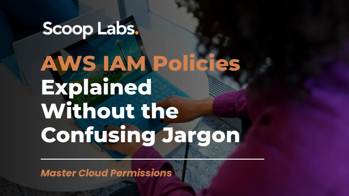 AWS IAM Policies Explained Without the Confusing Jargon