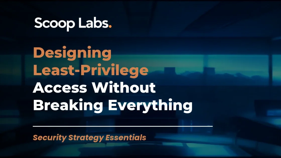 Designing Least-Privilege Access Without Breaking Everything