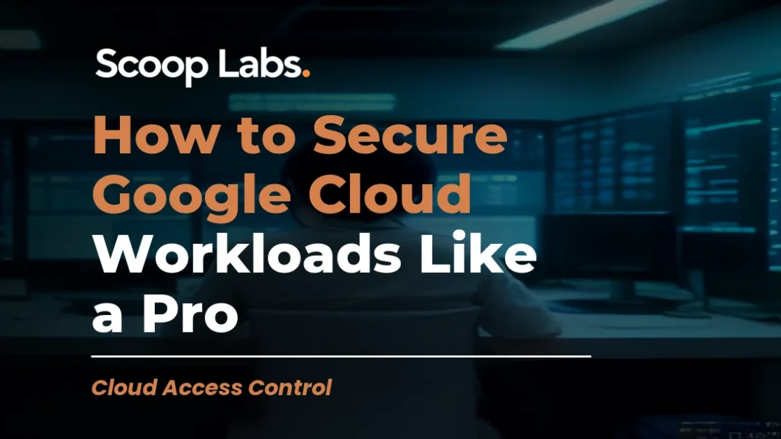 How to Secure Google Cloud Workloads Like a Pro
