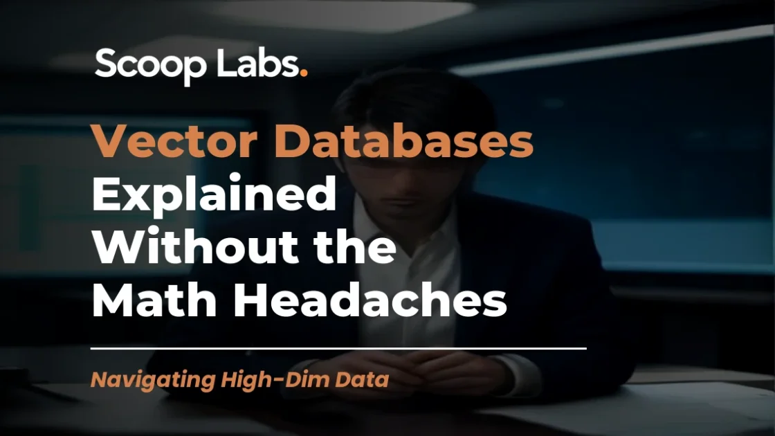 Vector Databases Explained Without the Math Headaches