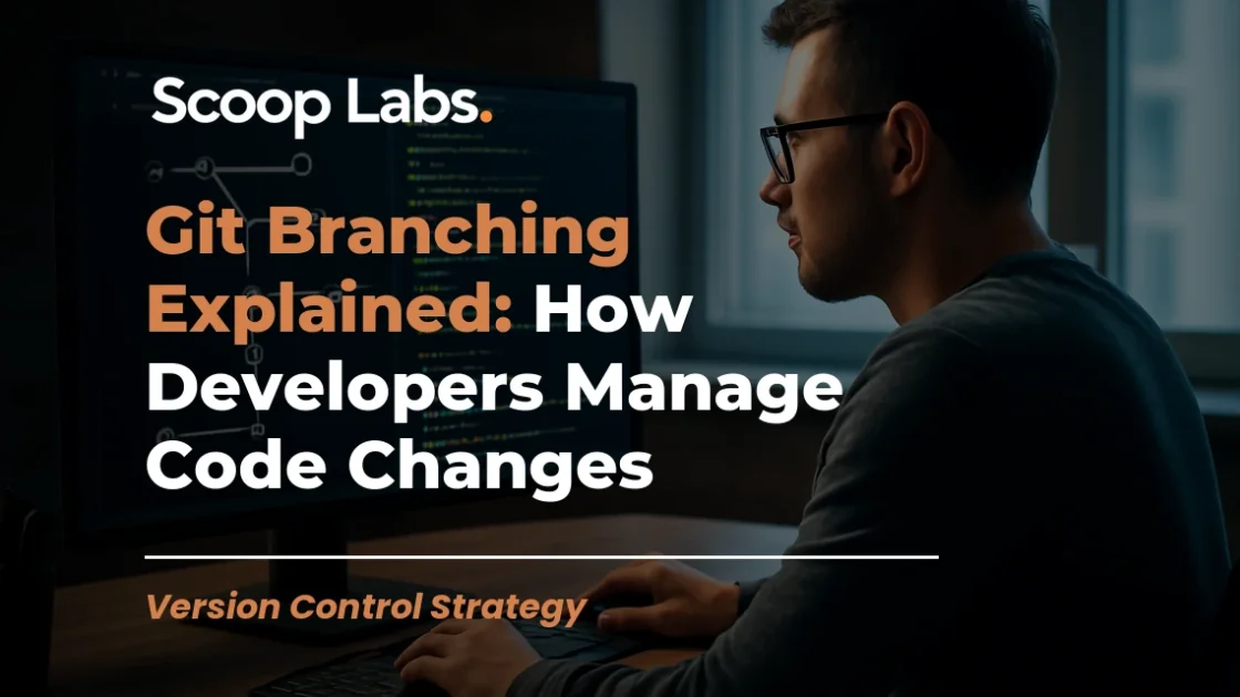 Git Branching Explained: How Developers Manage Code Changes