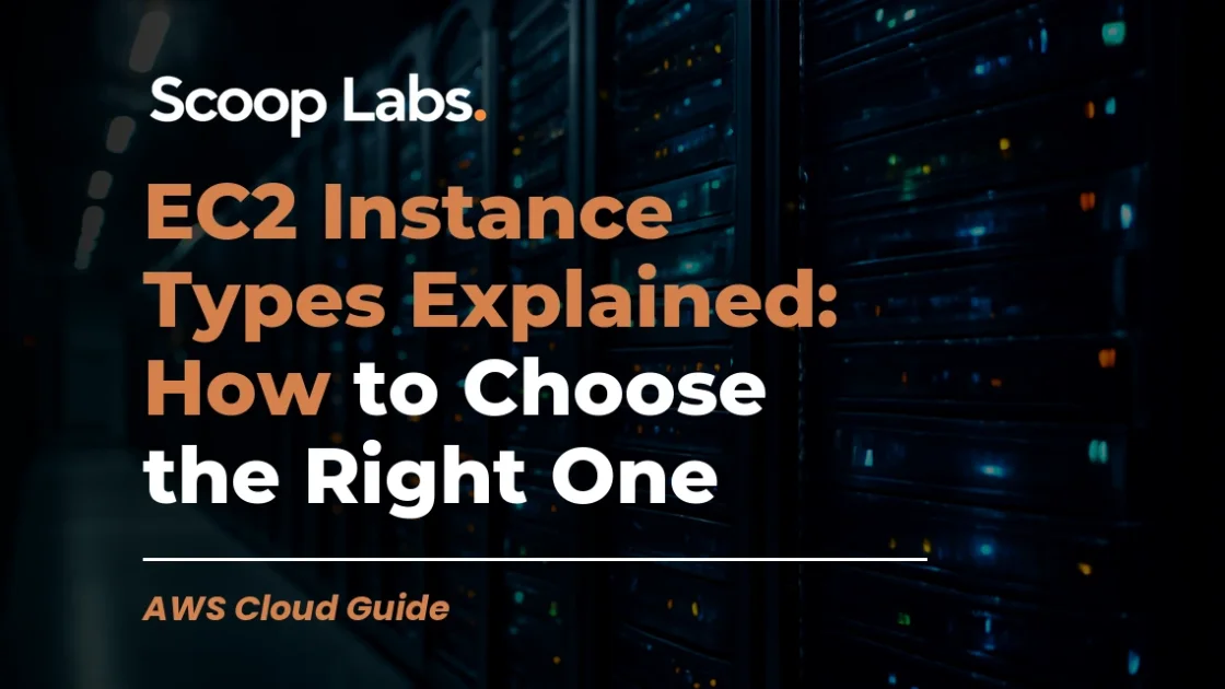 EC2 Instance Types Explained: How to Choose the Right One