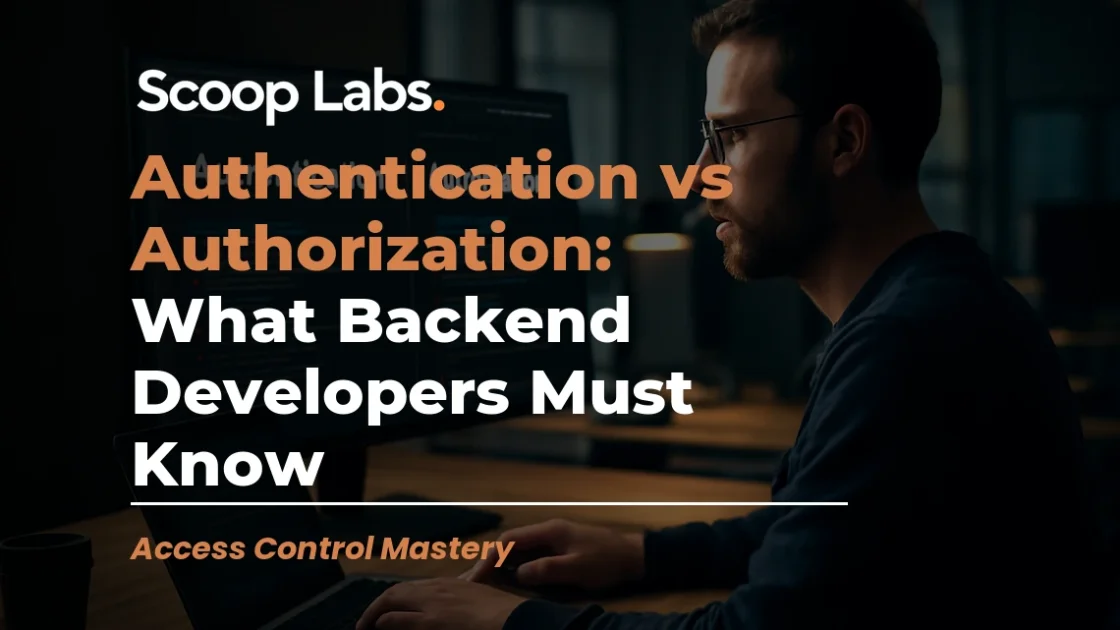 Authentication vs Authorization: What Backend Developers Must Know