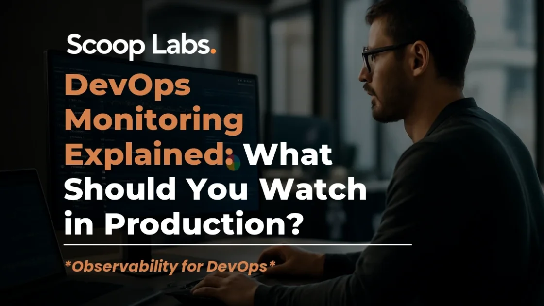 DevOps Monitoring Explained: What Should You Watch in Production?