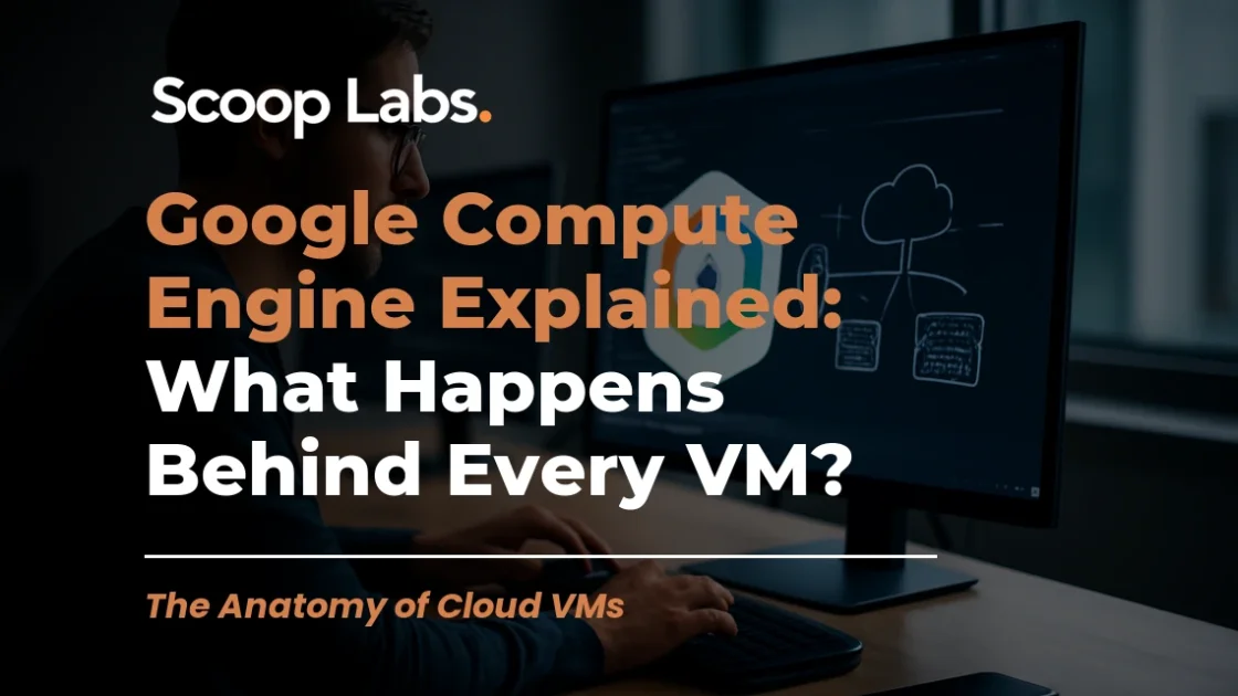 Google Compute Engine Explained: What Happens Behind Every VM?